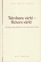 Teknikens v&auml;rld - flickors v&auml;rld. En studie av yngre flickors m&ouml;te med teknik i hem och skola