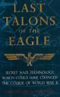 Last Talons of the Eagle. Secret Nazi Technology Which Could Have Change the Course of World War II