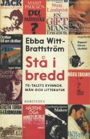 St&aring; i bredd. 70-talets kvinnor, m&auml;n och litteratur
