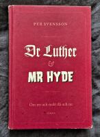 Dr Luther och Mr Hyde : om tro och makt d&aring; och nu