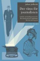Det v&aring;ras f&ouml;r journalisten : symboler och handlingsm&ouml;nster f&ouml;r den svenska pressens medarbetare fr&aring;n 1870-tal till 1930-tal