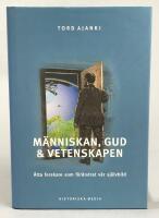 M&auml;nniskan, Gud och vetenskapen : &aring;tta forskare som f&ouml;r&auml;ndrat v&aring;r sj&auml;lvbild
