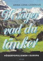 Vi s&auml;ger vad du t&auml;nker : h&ouml;gerpopulismen i Europa