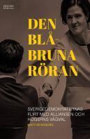 Den bl&aring;bruna r&ouml;ran : sd:s flirt med alliansen och h&ouml;gerns v&auml;gval