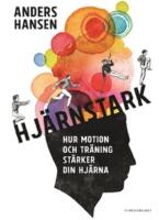 Hj&auml;rnstark : Hur motion och tr&auml;ning st&auml;rker din hj&auml;rna
