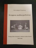 Kroppens medborgarfostran : kropp, klass och genus i skolans fysiska fostran 1919-1962