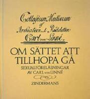 Om s&auml;ttet att tillhopa g&aring; : sexualf&ouml;rel&auml;sningar : collegium medicum