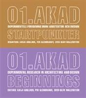 01. AKAD STARTPUNKTER. Experimentell forskning inom arkitektur och design/ 01. AKAD Beginnings