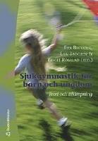 Sjukgymnastik f&ouml;r barn och ungdom : Teori och till&auml;mpning