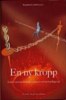 En ny kropp : ess&auml;er om medicinska visioner och personliga val