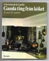 Gamla ting fr&aring;n k&ouml;ket : en bok f&ouml;r samlare