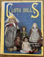The Collector&acute;s Encyclopedia of Clot Dolls. From Rag Baby to Art Object