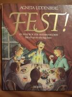 Fest! : en handbok f&ouml;r festarrang&ouml;rer : r&aring;d och tips f&ouml;r alla slags fester