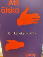 Att &auml;lska : om k&auml;rlekens natur