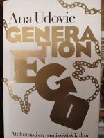 Generation Ego : att fostras i en narcissistisk kultur