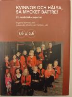 Kvinnor och h&auml;lsa : s&aring; mycket b&auml;ttre! 21 medicinska experter