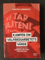 Kampen om v&auml;lf&auml;rdsarbetets v&auml;rde : fackligt aktiva kommunalare minns strejken 2003