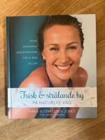 Frisk och str&aring;lande hy : p&aring; naturlig v&auml;g