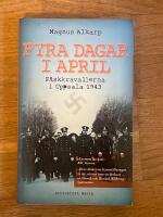 Fyra dagar i april : p&aring;skkravallerna i Uppsala 1943
