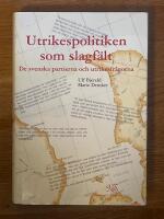 Utrikespolitiken som slagf&auml;lt - De svenska partierna och utrikesfr&aring;gorna