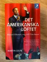 Det amerikanska l&ouml;ftet : Barack Obamas v&auml;g till Vita Huset