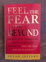 Feel the Fear...and Beyond (The Essential Companion to the Worldwide Bestseller Feel the Fear and Do It Anyway)
