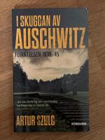 I skuggan av Auschwitz : F&ouml;rintelsen 1939-45