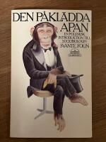 Den p&aring;kl&auml;dda apan : en polemisk introduktion till sociobiologin