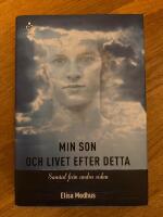 Min son och livet efter detta : samtal fr&aring;n andra sidan