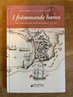 I fr&auml;mmande hamn : Den svenska och svensk-norska konsulstj&auml;nsten 1700-1985