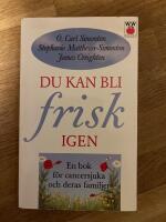 Du kan bli frisk igen : [en bok f&ouml;r cancersjuka och deras familjer]
