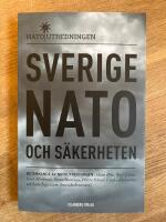 Sverige, Nato och s&auml;kerheten : bet&auml;nkande av Natoutredningen