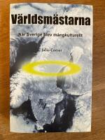V&auml;rldsm&auml;starna : n&auml;r Sverige blev m&aring;ngkulturellt