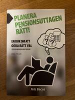 Planera pensionsuttagen r&auml;tt! : en bok om att g&ouml;ra r&auml;tt val