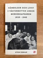 H&auml;ndelser och livet i V&auml;sterbotten under beredskaps&aring;ren 1939-1945