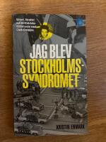 Jag blev Stockholmssyndromet : valvet, f&ouml;raktet och mitt k&auml;rleksf&ouml;rh&aring;llande med Clark Olofsson