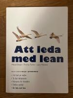 Att leda med lean (i offentlig verksamhet och tj&auml;nstesektorn)