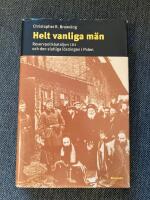 Helt vanliga m&auml;n : reservbataljon 101 och den slutliga l&ouml;sningen i Polen