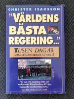 "V&auml;rldens b&auml;sta regering&hellip;&rdquo;: Tusen dagar som f&ouml;r&auml;ndrade Sverige