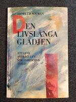 Den livsl&aring;nga gl&auml;djen : Att leva andligt i en sekulariserad v&auml;rld