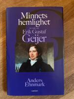 Minnets hemlighet : En bok om Erik Gustaf Geijer