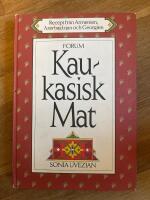 Kaukasisk mat : Recept fr&aring;n Armenien, Azerbajdzjan och Georgien