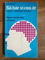 S&aring; b&auml;r vi oss &aring;t : Games People Play : Studier i m&auml;nskliga attityder