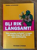 Bli rik l&aring;ngsamt! "Det magiska trollsp&ouml;et", 8-regeln och andra knep f&ouml;r att bli rik utan anstr&auml;ngning