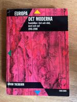 Europa det moderna : Samh&auml;llen i &ouml;st och v&auml;st, nord och syd 1945-2000