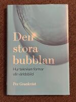 Den stora bubblan : Hur tekniken formar v&aring;r v&auml;rldsbild