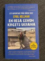En resa genom krigets Ukraina : Ett reportage fr&aring;n v&aring;ren 2022