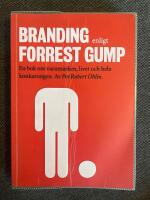 Branding enligt Forrest Gump : En bok om varumärken, livet och hela konkarongen