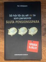 Så här får du ett rikt liv som pensionär : Sluta pensionsspara!