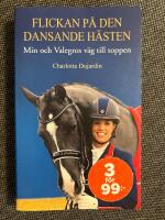 Flickan p&aring; den dansande h&auml;sten : Min och Valegros v&auml;g till toppen